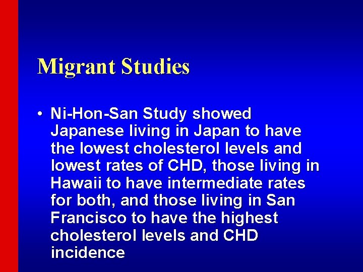 Migrant Studies • Ni-Hon-San Study showed Japanese living in Japan to have the lowest