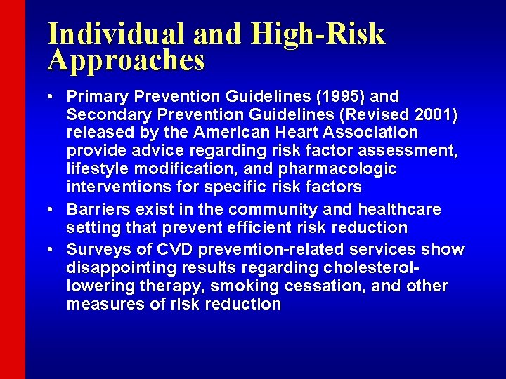 Individual and High-Risk Approaches • Primary Prevention Guidelines (1995) and Secondary Prevention Guidelines (Revised