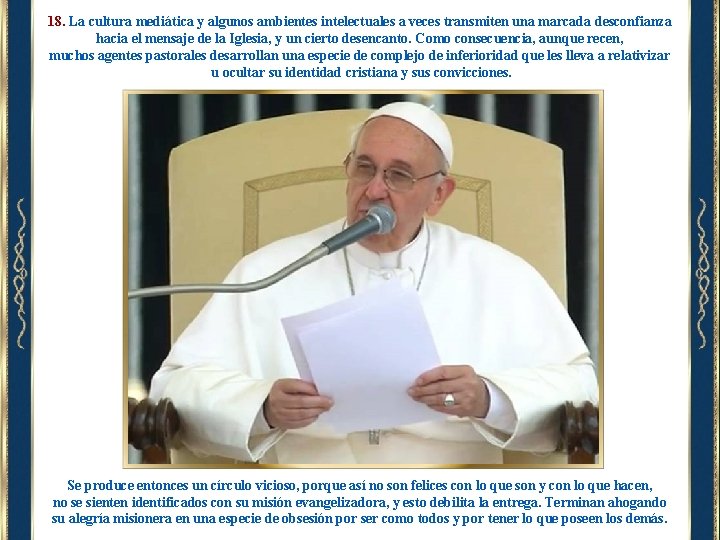 18. La cultura mediática y algunos ambientes intelectuales a veces transmiten una marcada desconfianza