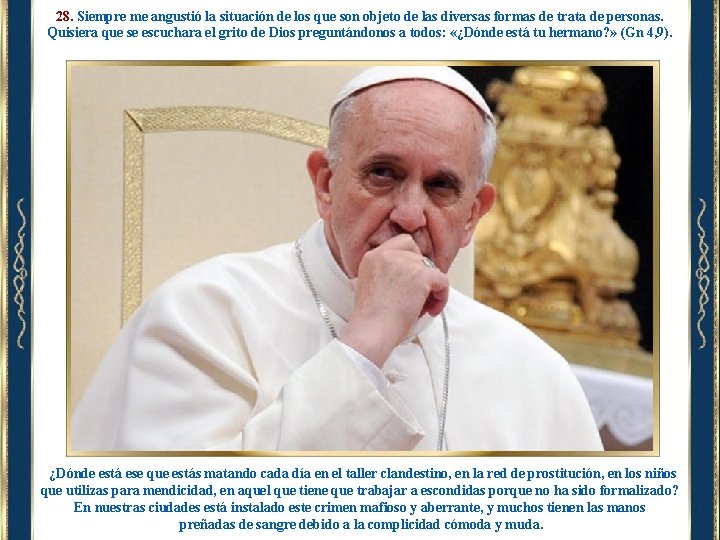 28. Siempre me angustió la situación de los que son objeto de las diversas