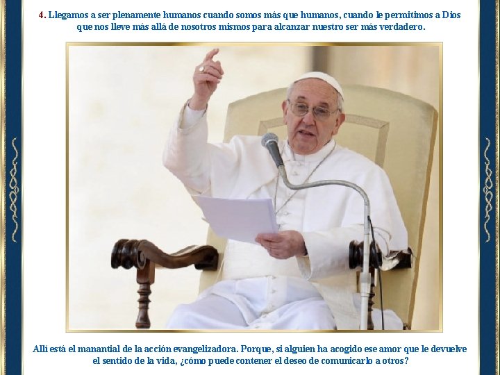 4. Llegamos a ser plenamente humanos cuando somos más que humanos, cuando le permitimos