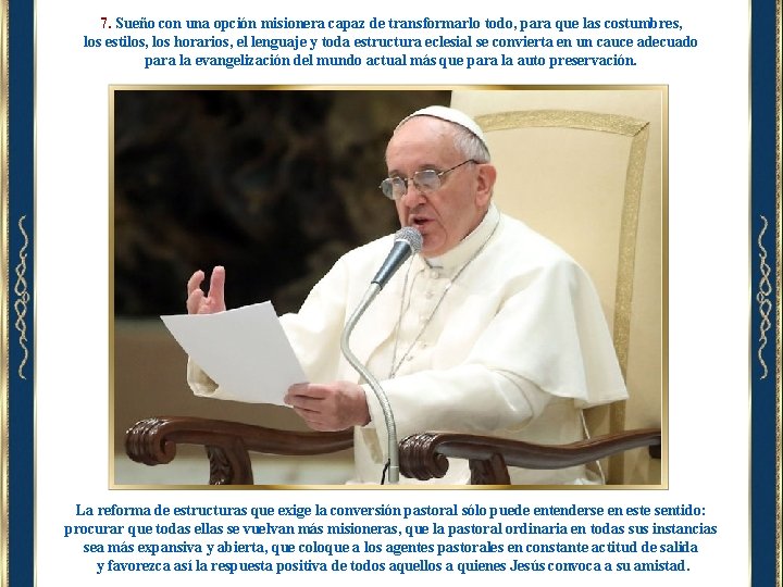 7. Sueño con una opción misionera capaz de transformarlo todo, para que las costumbres,