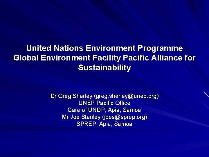 United Nations Environment Programme Global Environment Facility Pacific Alliance for Sustainability Dr Greg Sherley