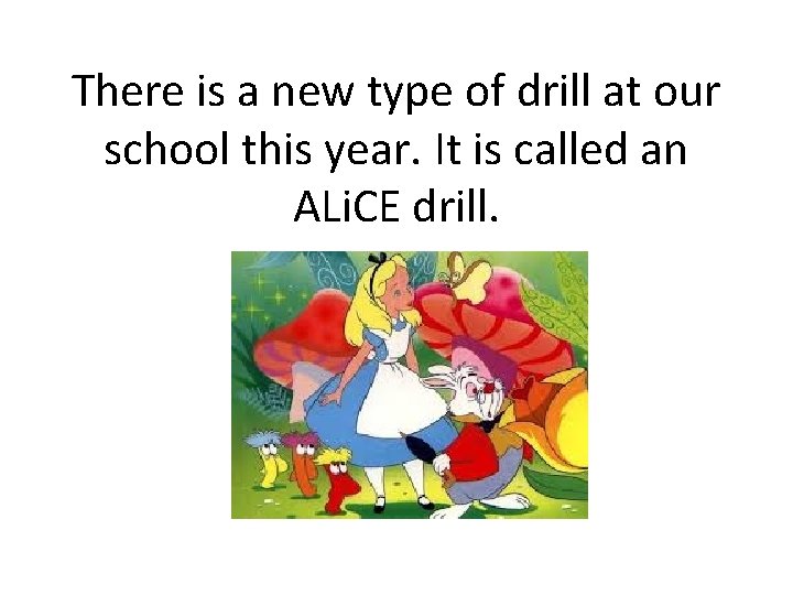 There is a new type of drill at our school this year. It is