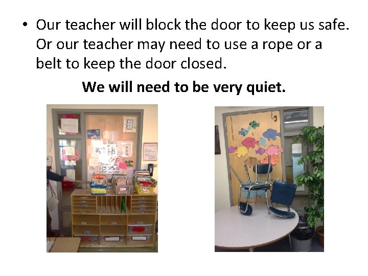  • Our teacher will block the door to keep us safe. Or our