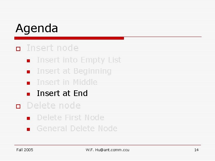 Agenda o Insert node n n o Insert into Empty List at Beginning in