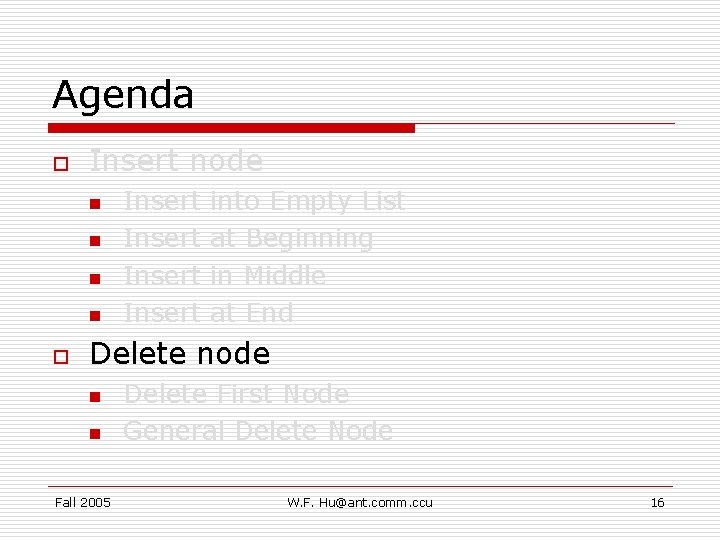 Agenda o Insert node n n o Insert into Empty List at Beginning in