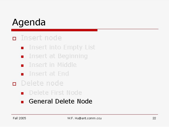 Agenda o Insert node n n o Insert into Empty List at Beginning in