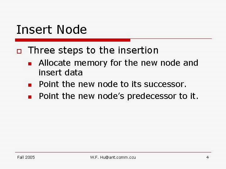 Insert Node o Three steps to the insertion n Fall 2005 Allocate memory for