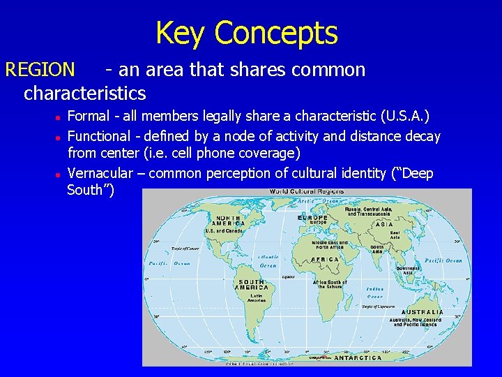 Key Concepts REGION - an area that shares common characteristics l l l Formal Key Concepts REGION - an area that shares common characteristics l l l Formal