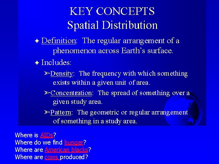 Where is AIDs? do we find hunger? are American blacks? are cows produced? Where is AIDs? do we find hunger? are American blacks? are cows produced?