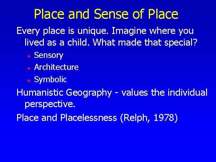 Place and Sense of Place Every place is unique. Imagine where you lived as Place and Sense of Place Every place is unique. Imagine where you lived as