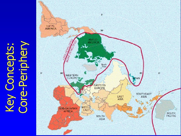 Key Concepts: Core-Periphery Key Concepts: Core-Periphery