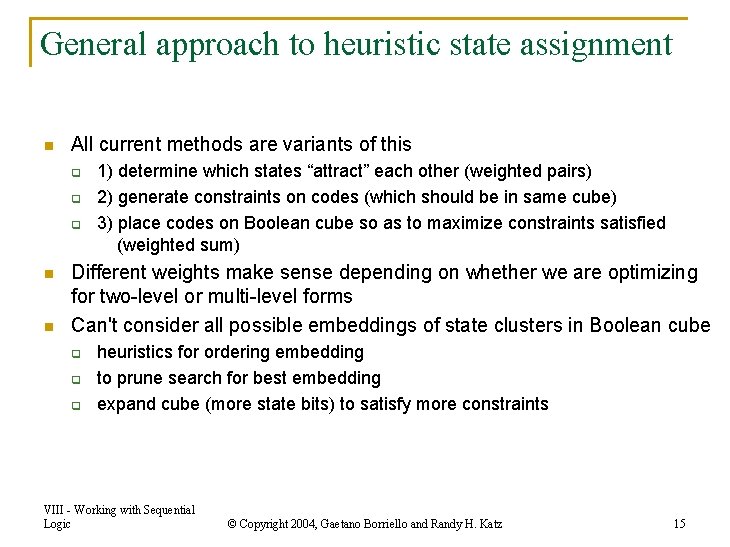 General approach to heuristic state assignment n All current methods are variants of this