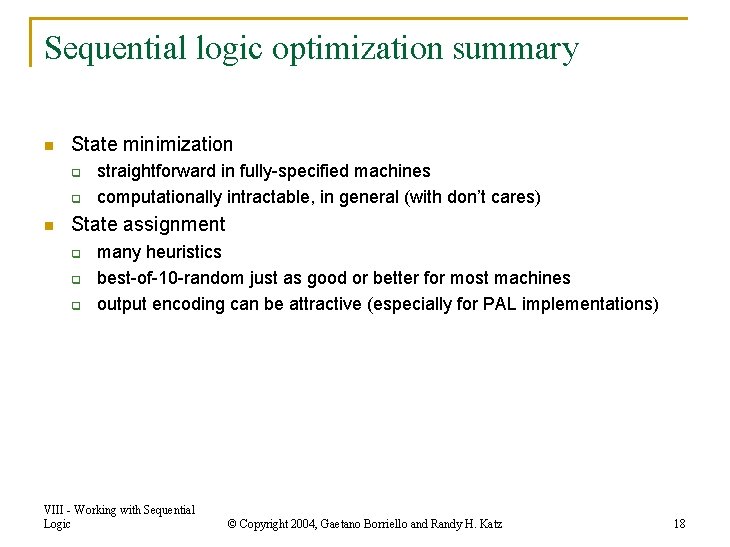 Sequential logic optimization summary n State minimization q q n straightforward in fully-specified machines