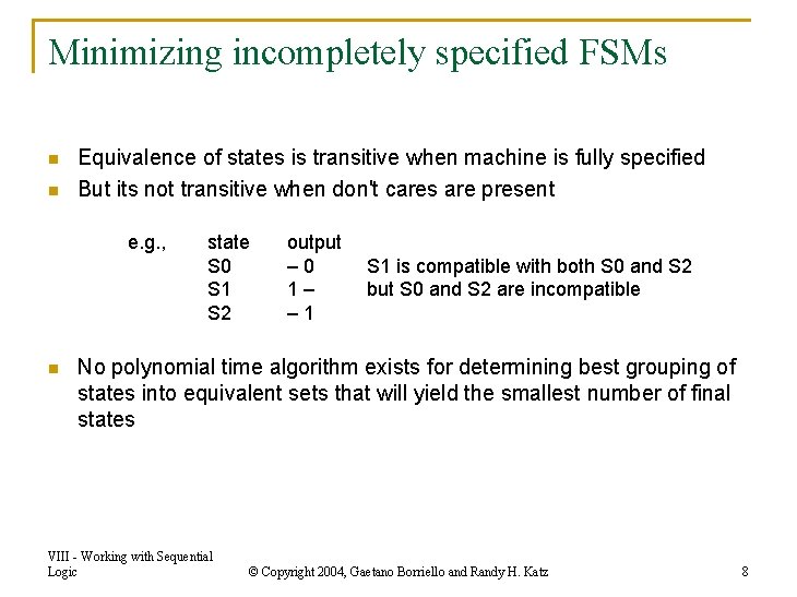 Minimizing incompletely specified FSMs n n Equivalence of states is transitive when machine is