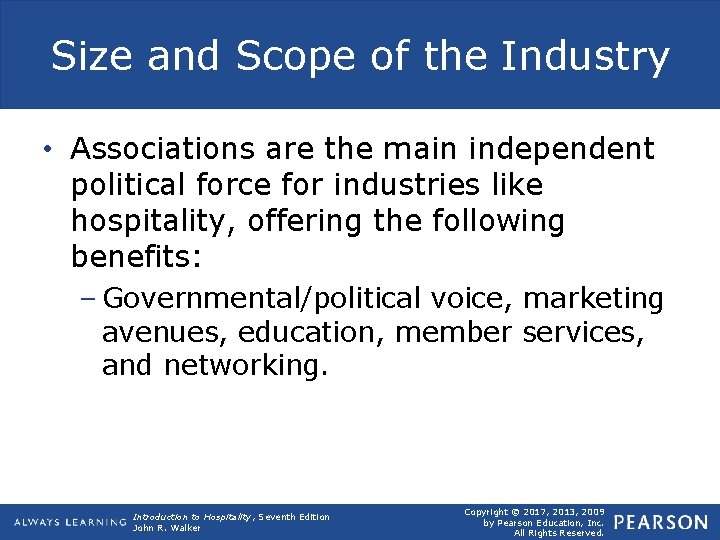 Size and Scope of the Industry • Associations are the main independent political force