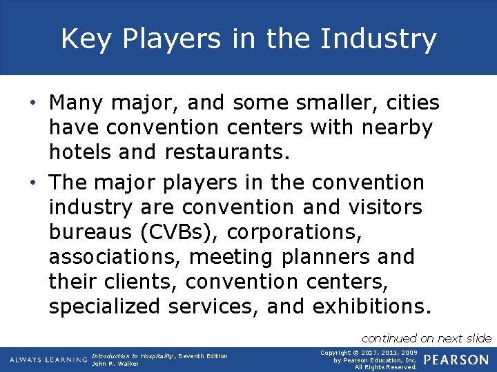 Key Players in the Industry • Many major, and some smaller, cities have convention