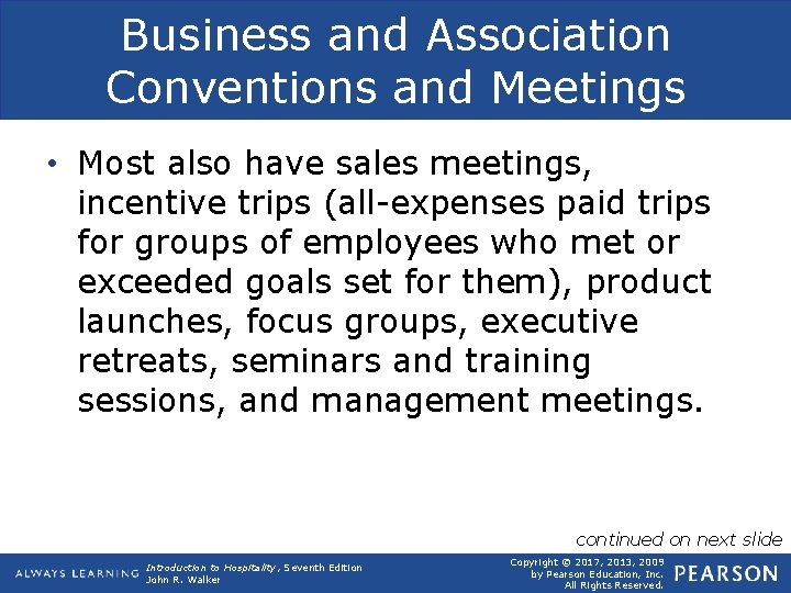 Business and Association Conventions and Meetings • Most also have sales meetings, incentive trips