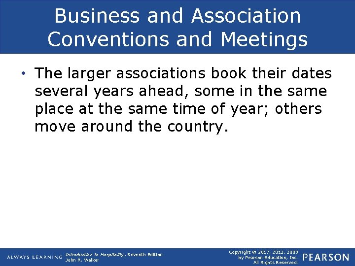 Business and Association Conventions and Meetings • The larger associations book their dates several