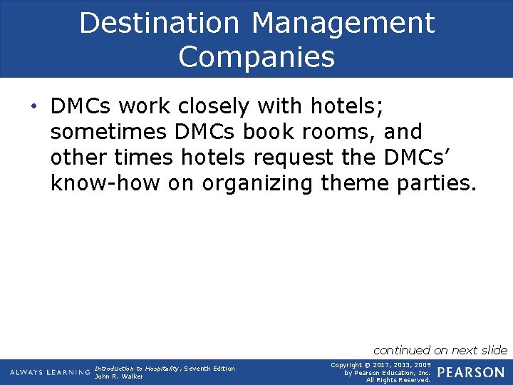 Destination Management Companies • DMCs work closely with hotels; sometimes DMCs book rooms, and