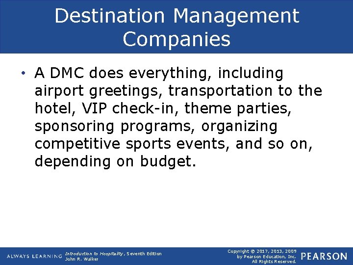 Destination Management Companies • A DMC does everything, including airport greetings, transportation to the