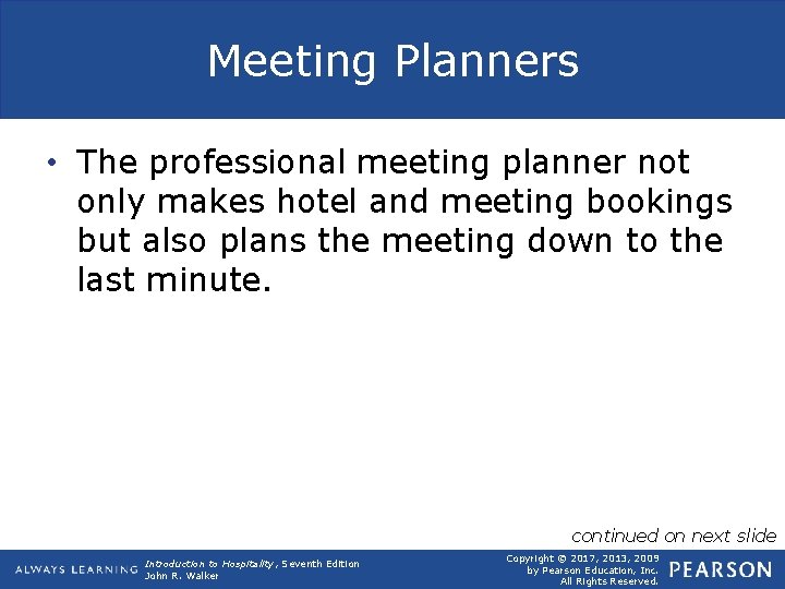 Meeting Planners • The professional meeting planner not only makes hotel and meeting bookings