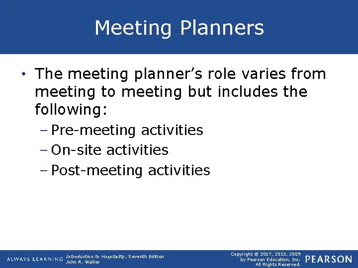 Meeting Planners • The meeting planner’s role varies from meeting to meeting but includes