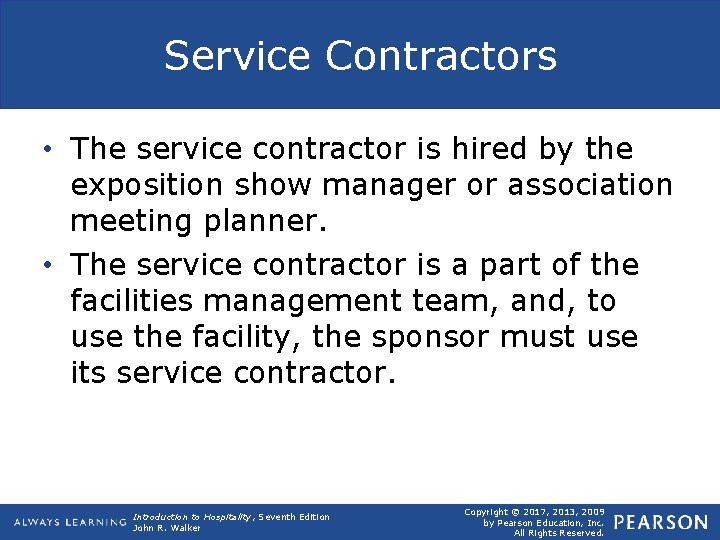 Service Contractors • The service contractor is hired by the exposition show manager or