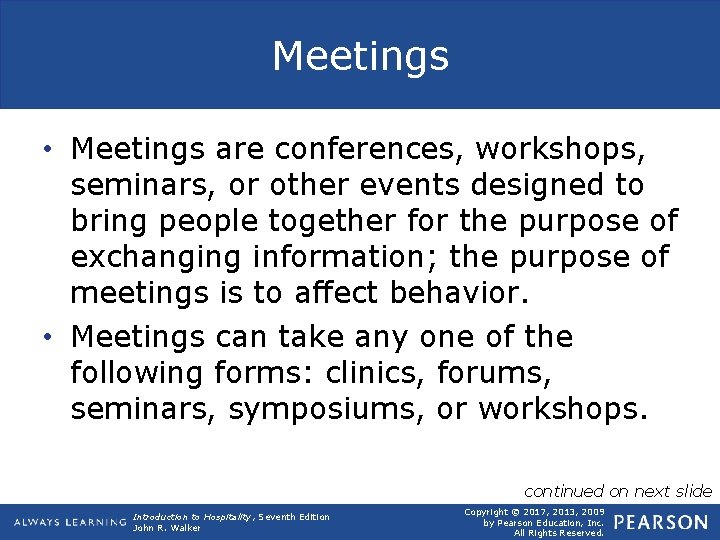 Meetings • Meetings are conferences, workshops, seminars, or other events designed to bring people