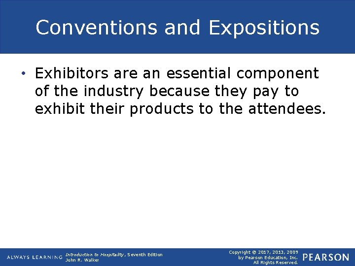 Conventions and Expositions • Exhibitors are an essential component of the industry because they