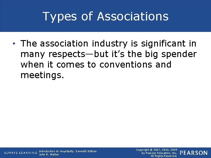 Types of Associations • The association industry is significant in many respects—but it’s the