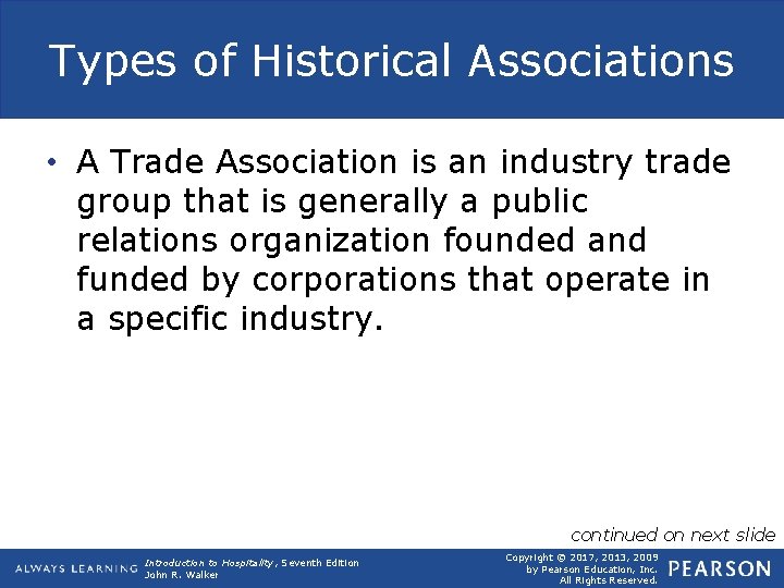 Types of Historical Associations • A Trade Association is an industry trade group that