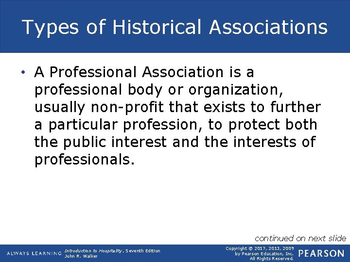 Types of Historical Associations • A Professional Association is a professional body or organization,