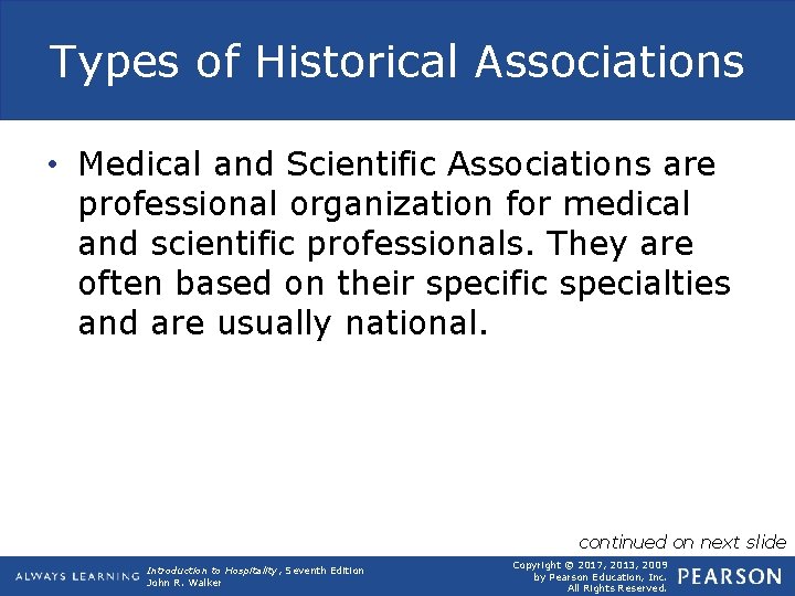 Types of Historical Associations • Medical and Scientific Associations are professional organization for medical