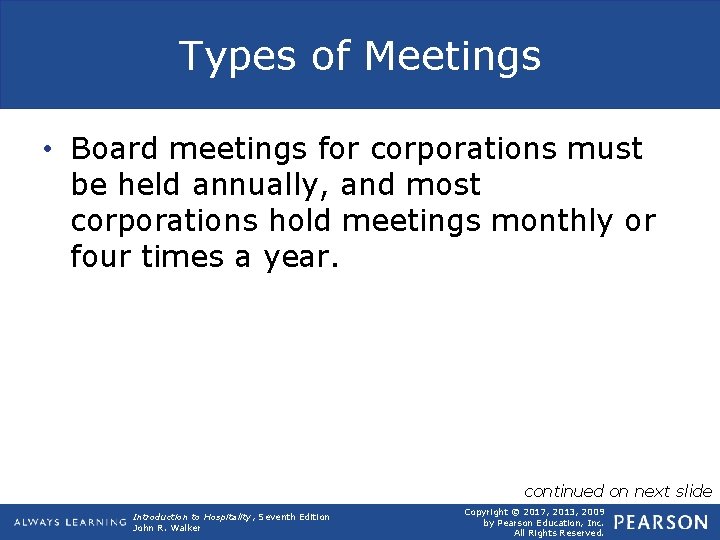 Types of Meetings • Board meetings for corporations must be held annually, and most