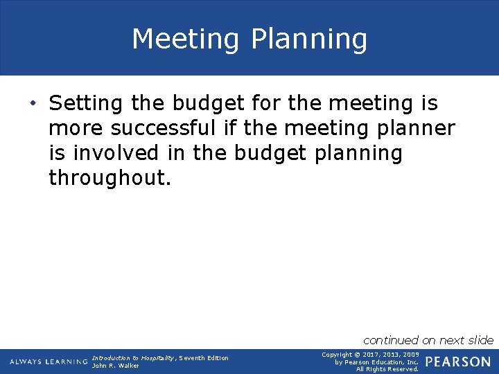 Meeting Planning • Setting the budget for the meeting is more successful if the