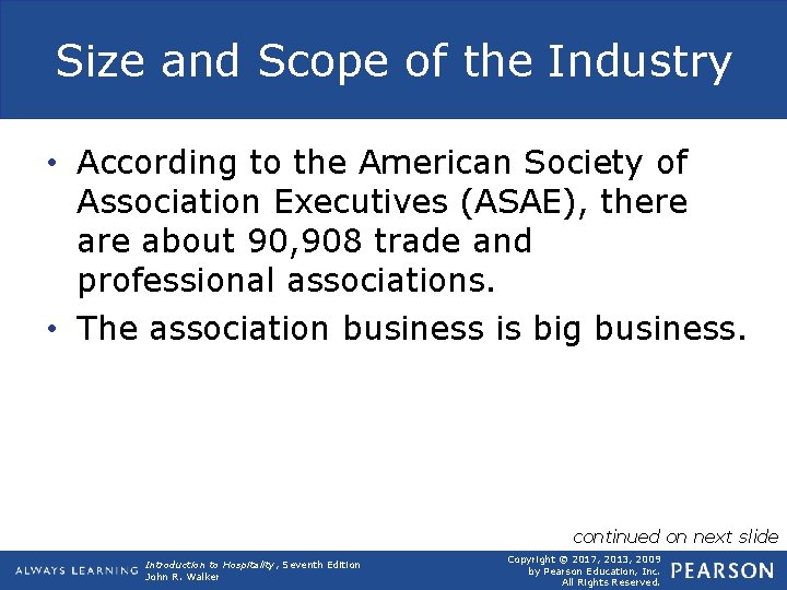 Size and Scope of the Industry • According to the American Society of Association