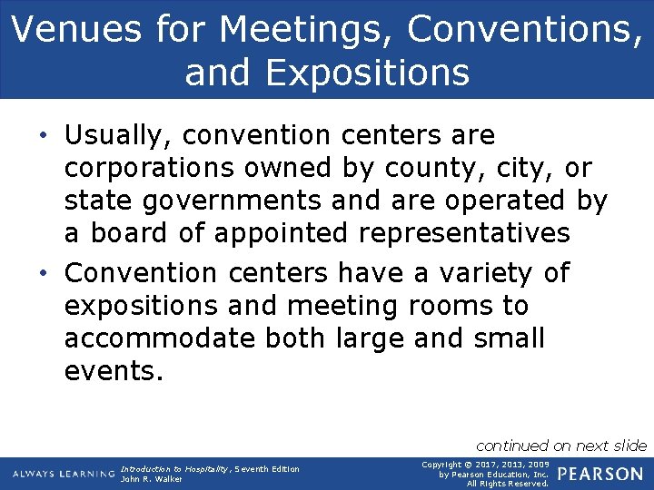 Venues for Meetings, Conventions, and Expositions • Usually, convention centers are corporations owned by