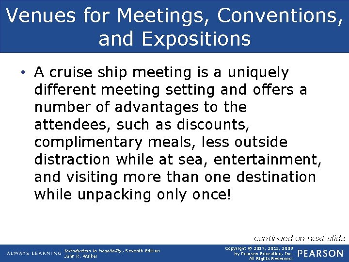Venues for Meetings, Conventions, and Expositions • A cruise ship meeting is a uniquely