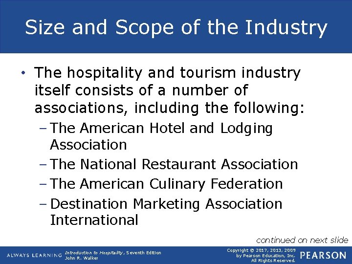 Size and Scope of the Industry • The hospitality and tourism industry itself consists