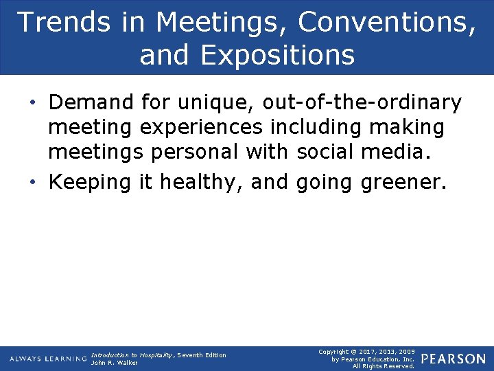 Trends in Meetings, Conventions, and Expositions • Demand for unique, out-of-the-ordinary meeting experiences including