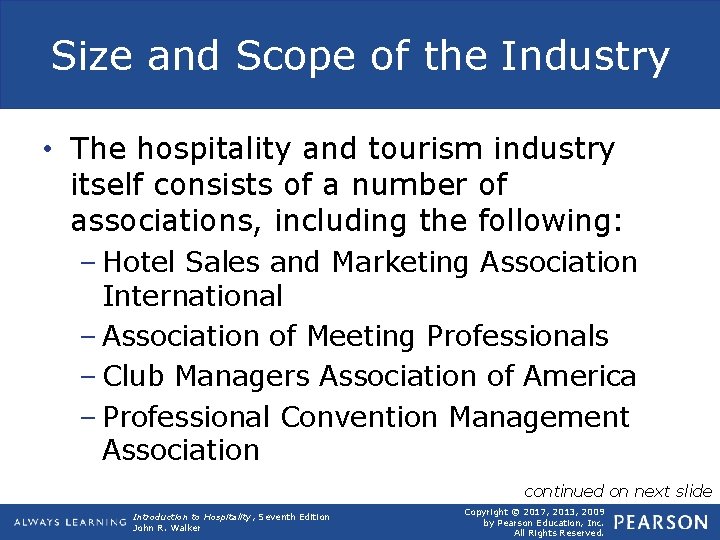 Size and Scope of the Industry • The hospitality and tourism industry itself consists