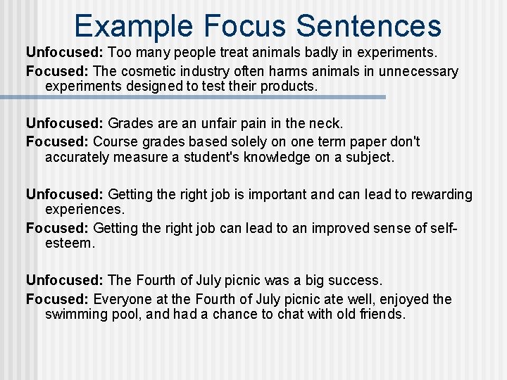 Example Focus Sentences Unfocused: Too many people treat animals badly in experiments. Focused: The