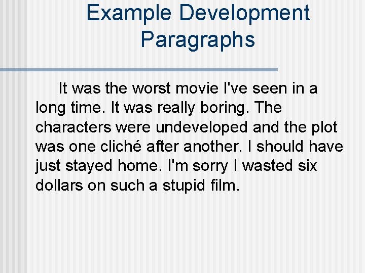 Example Development Paragraphs It was the worst movie I've seen in a long time.