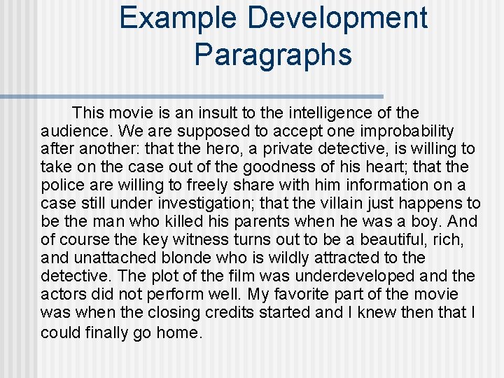 Example Development Paragraphs This movie is an insult to the intelligence of the audience.