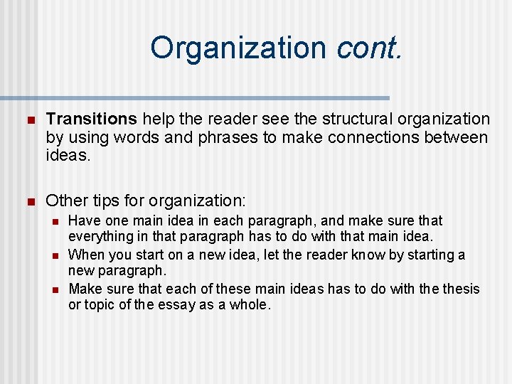 Organization cont. n Transitions help the reader see the structural organization by using words