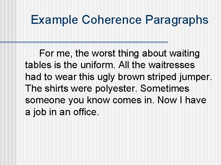 Example Coherence Paragraphs For me, the worst thing about waiting tables is the uniform.