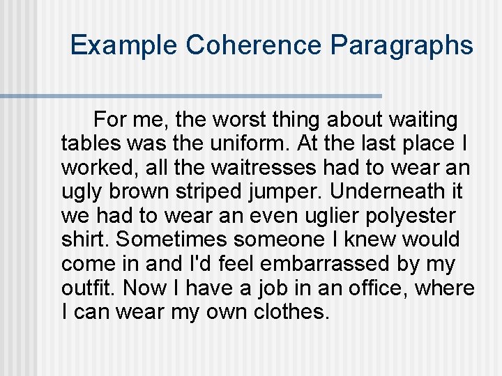 Example Coherence Paragraphs For me, the worst thing about waiting tables was the uniform.