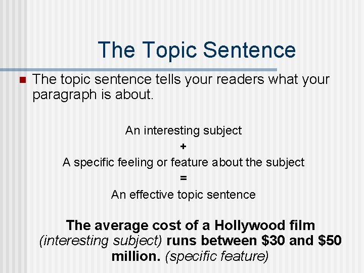 The Topic Sentence n The topic sentence tells your readers what your paragraph is